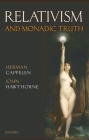 Relativism and Monadic Truth By Herman Cappelen, John Hawthorne Cover Image
