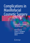 Complications in Maxillofacial Cosmetic Surgery: Strategies for Prevention and Management By Elie M. Ferneini (Editor), Charles L. Castiglione (Editor), Mohammad Banki (Editor) Cover Image