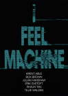 I Feel Machine: Stories by Shaun Tan, Tillie Walden, Box Brown, Krent Able, Erik Svetoft, and Julian Hanshaw By Julian Hanshaw (Editor), Krent Able (Editor) Cover Image