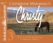 Christy Collection Books 7-9: The Princess Club, Family Secrets, Mountain Madness (Catherine Marshall's Christy Series #3) By Catherine Marshall, C. Archer (Adapted by), Jaimee Draper (Narrator) Cover Image