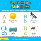 My First Igbo Alphabets Picture Book with English Translations: Bilingual Early Learning & Easy Teaching Igbo Books for Kids By Adaego S Cover Image