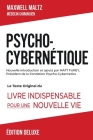 Psycho-Cybernétique Édition Deluxe: Le Texte Original Du Livre Indispensable Pour Une Nouvelle Vie Cover Image