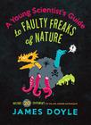 A Young Scientist's Guide to Faulty Freaks of Nature (Children's Activity) By James Doyle, Andrew Brozyna (Illustrator) Cover Image