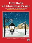 First Book of Christmas Praise: 12 Arrangements for Beginning Pianists By Gayle Kowalchyk (Arranged by), E. L. Lancaster (Arranged by) Cover Image