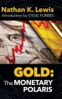 Gold: The Monetary Polaris By Nathan Lewis, Steve Forbes (Introduction by) Cover Image