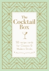 The Cocktail Box: 50 Recipes for Drinks & Modern Classics Cover Image