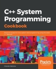 C++ Systems Programming Cookbook By Onorato Vaticone Cover Image