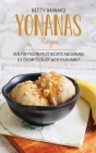 Yonanas Recipes: Healthy Frozen Fruit Recipes and Banana Ice Cream to Enjoy with Your Family Cover Image