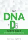 The DNA of D6: Building Blocks of Generational Discipleship By Jr. Hunter, Ron Cover Image
