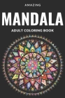 Amazing Mandalas Coloring Book for Adults: Beautiful Mandalas for Stress Relief and Relaxation Cover Image