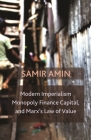 Modern Imperialism, Monopoly Finance Capital, and Marx's Law of Value: Monopoly Capital and Marx's Law of Value By Samir Amin Cover Image