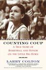 Counting Coup: A True Story of Basketball and Honor on the Little Big Horn By Larry Colton Cover Image
