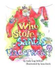 Who Stole Santa's Underwear? By Lana Beck (Illustrator), Judy Gag Sellner Cover Image