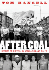 After Coal: Stories of Survival in Appalachia and Wales Cover Image