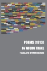 Poems (1913) By Georg Trakl, Patrick Wang (Translator) Cover Image