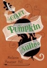Giant Pumpkin Suite By Melanie Heuiser Hill Cover Image