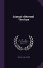 Manual of Natural Theology By George Park Fisher Cover Image