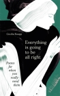 Everything is Going to be All Right: Poems for When You Really Need Them By Cecilia Knapp (Selected by) Cover Image