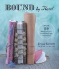 Bound by Hand: Over 20 Beautifully Handcrafted Journals By Erica Ekrem Cover Image