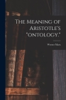 The Meaning of Aristotle's ontology. By Werner Marx Cover Image
