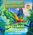 Ava & Carol Detective Agency: Rainforest Animal Guide By Grace Lockhaven (Editor), Thomas Lockhaven Cover Image