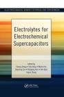 Electrolytes for Electrochemical Supercapacitors (Electrochemical Energy Storage and Conversion) By Cheng Zhong, Yida Deng, Wenbin Hu Cover Image