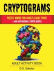 Cryptograms: puzzle books for adults large Print. + 400 Inspirational crypto quotes ADULT ACTIVITY BOOK Cover Image
