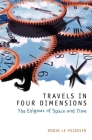 Travels in Four Dimensions: The Enigmas of Space and Time Cover Image