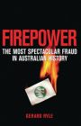 Firepower: The Most Spectacular Fraud in Australian History By Gerard Ryle Cover Image