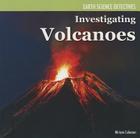 Investigating Volcanoes (Earth Science Detectives) By Miriam Coleman Cover Image
