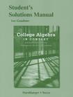 College Algebra in Context with Applications for the Managerial, Life, and Social Sciences Student's Solutions Manual By Lisa S. Yocco, Ronald J. Harshbarger Cover Image