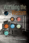 Worlding the Western: Contemporary US Western Fiction and the Global Community By Neil Campbell Cover Image