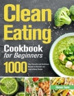 Clean Eating Cookbook for Beginners Cover Image