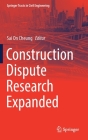 Construction Dispute Research Expanded (Springer Tracts in Civil Engineering) By Sai on Cheung (Editor) Cover Image