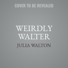 Weirdly Walter Cover Image