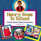 Henry Goes to School: A Book about School Community By Meg Gaertner Cover Image