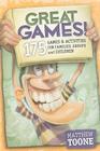 Great Games! 175 Games & Activities for Families, Groups, & Children By Gary Locke (Illustrator), Jodie Nida (Editor), Matthew V. Toone Cover Image