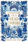 Daughters of a Dead Empire By Carolyn Tara O’Neil Cover Image