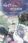 Gift for the Messenger: An Illuminating Journey By Fireflysue Cover Image
