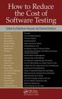 How to Reduce the Cost of Software Testing By Matthew Heusser (Editor), Govind Kulkarni (Editor) Cover Image