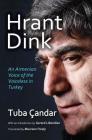 Hrant Dink: An Armenian Voice of the Voiceless in Turkey Cover Image