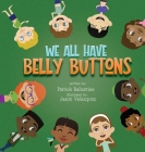 We All Have Belly Buttons By Patrick Ballantine, Jason Velazquez (Illustrator) Cover Image