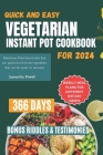 Quick and Easy Vegetarian Instant Pot Cookbook For 2024: Nutritious Plant based diet that are packed with fresh vegetables that can be made in minutes Cover Image