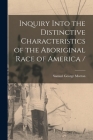 Inquiry Into the Distinctive Characteristics of the Aboriginal Race of America / Cover Image