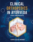 Clinical Orthopedics in Ayurveda: Cases and Insights Cover Image