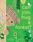Can You Hug a Forest? By Frances Gilbert, Amy Hevron (Illustrator) Cover Image