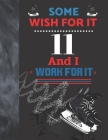 Some Wish For It 11 And I Work For It: Hockey Gift For Boys And Girls Age 11 Years Old - Art Sketchbook Sketchpad Activity Book For Kids To Draw And S By Krazed Scribblers Cover Image