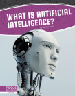 What Is Artificial Intelligence? By Kathryn Hulick Cover Image