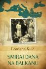 Smiraj Dana Na Balkanu By Gordana Kuic Cover Image