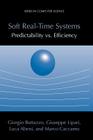 Soft Real-Time Systems: Predictability vs. Efficiency: Predictability vs. Efficiency (Computer Science) By Giorgio C. Buttazzo, Giuseppe Lipari, Luca Abeni Cover Image